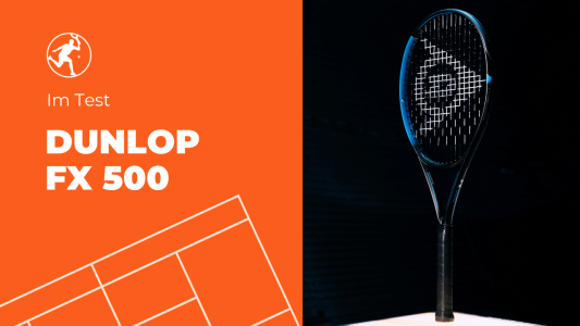 Getestet: Tennisschläger DUNLOP FX 500