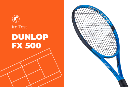 Getestet: Tennisschläger DUNLOP FX 500 (2023)