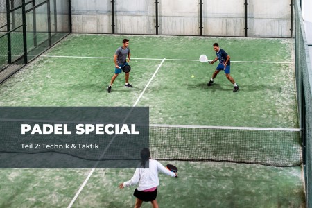 Padel-Special Teil 2: Padel-Schläge und Taktik-Tipps