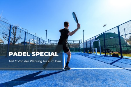 Padel-Special Teil 3: Planung &amp; Bau eines Padelplatzes Bild 1